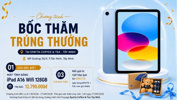 EPATTA Tây Ninh - CHƯƠNG TRÌNH BỐC THĂM TRÚNG THƯỞNG 8 & 9/2026